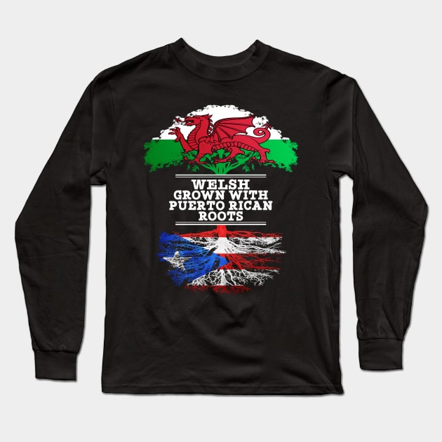 Welsh Grown With Puerto Rican Roots - Gift for Puerto Rican With Roots From Puerto Rico Long Sleeve T-Shirt by Country Flags